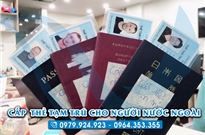 Tất tần tật các điều cần biết khi làm thẻ tạm trú cho người nước ngoài